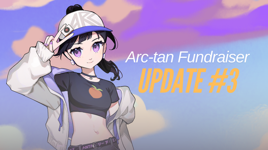 Arc-tan Fundraiser Update #3